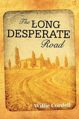 The Long Desperate Road de Willie Cordell