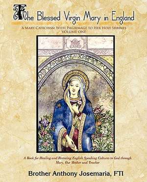 The Blessed Virgin Mary in England Vol. 1 de Brother Anthony Josemaria Fti