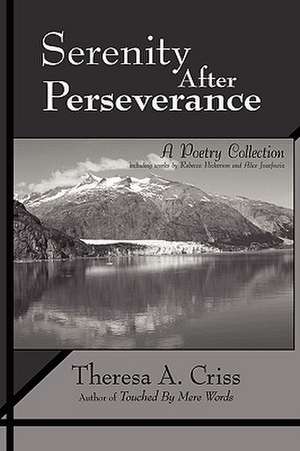Serenity After Perseverance de Theresa A Criss