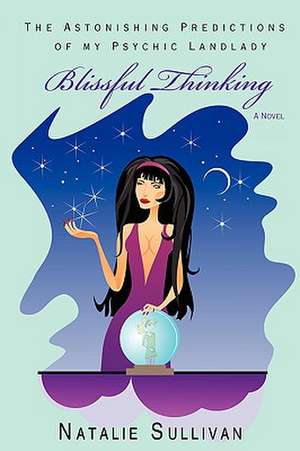 Blissful Thinking de Natalie Sullivan