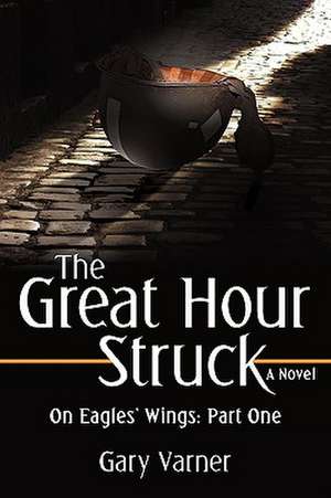 The Great Hour Struck de Gary Varner