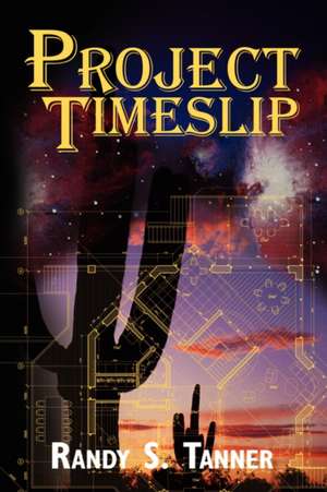 Project Timeslip de Randy S. Tanner