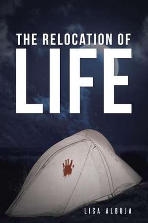 The Relocation of Life de Lisa Albuja