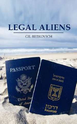 Legal Aliens de Gil Berkovich