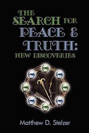 The Search for Peace and Truth de Matthew Stelzer