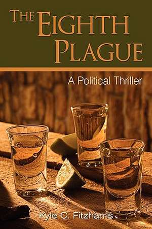 The Eighth Plague de Kyle C Fitzharris