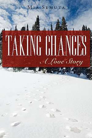 Taking Chances de Mia Semuta