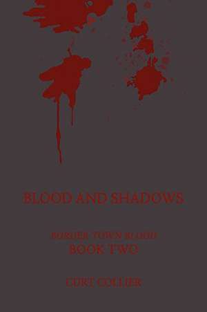 Blood and Shadows de Curt Collier