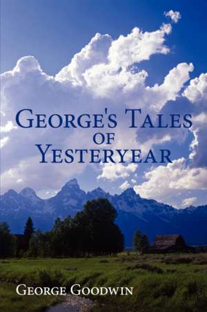 George's Tales of Yesteryear de George Goodwin