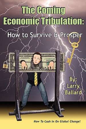 The Coming Economic Tribulation de Larry Ballard