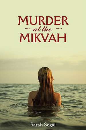 Murder at the Mikvah de Sarah Segal