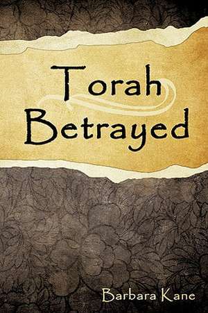 Torah Betrayed de Barbara Kane