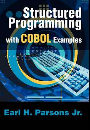 Structured Programming with COBOL Examples de Earl H. Parsons