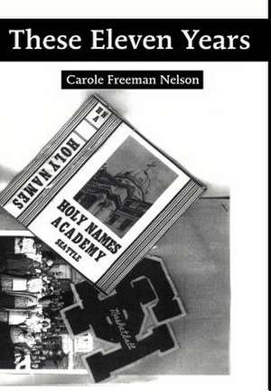 These Eleven Years de Carole Freeman Nelson