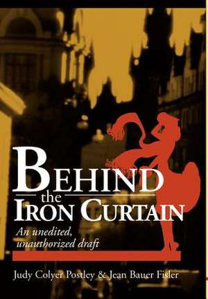 Behind the Iron Curtain de Howard Postley