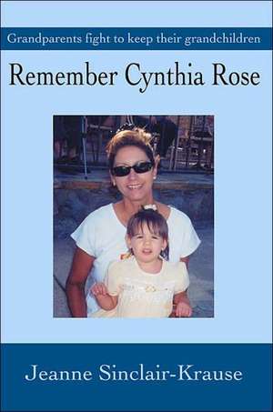 Remember Cynthia Rose de Jeanne Sinclair Krause