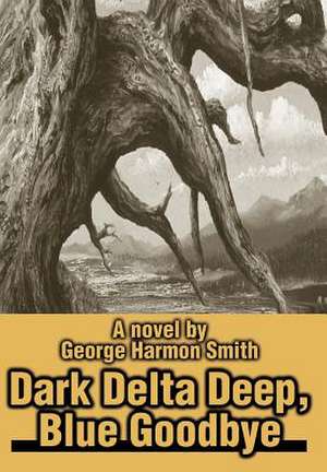 Dark Delta Deep, Blue Goodbye de Smith, George Harmon