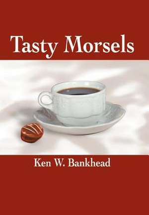 Tasty Morsels de Ken Watt Bankhead