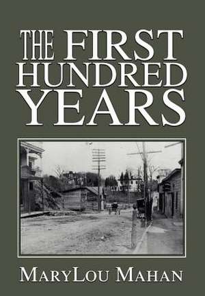 The First Hundred Years de Marylou Mahan