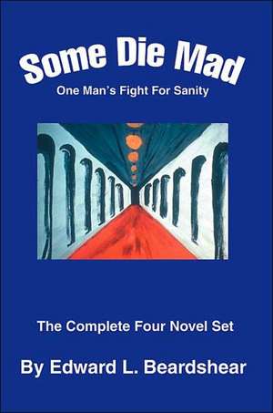 Some Die Mad de Edward L Beardshear