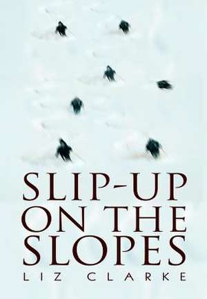 Slip-Up on the Slopes de Liz Clarke