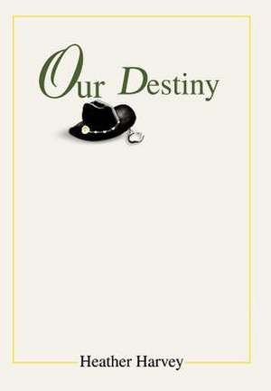 Our Destiny de Heather Harvey