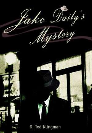 Jake Daily's Mystery de D. Ted Klingman