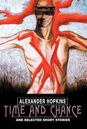 Time and Chance de Alexander Hopkins