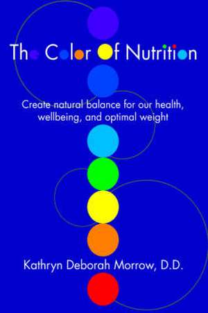 The Color of Nutrition de Kathryn Deborah Morrow