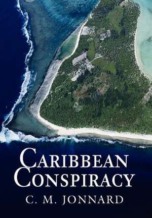 Caribbean Conspiracy de C M Jonnard
