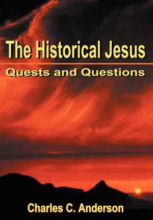 The Historical Jesus de Charles C. Anderson