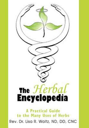 The Herbal Encyclopedia de Lisa R. Waltz