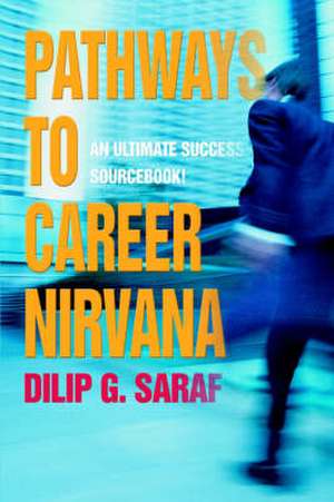 Pathways to Career Nirvana de Dilip G. Saraf