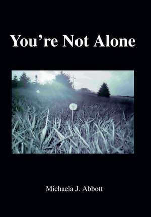 You're Not Alone de Michaela J. Abbott