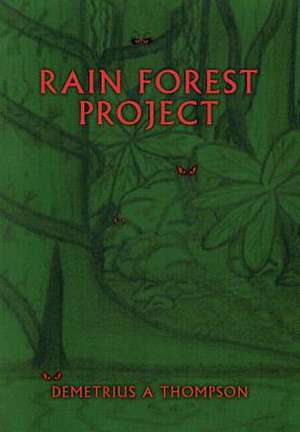 Rain Forest Project de Demetrius A. Thompson