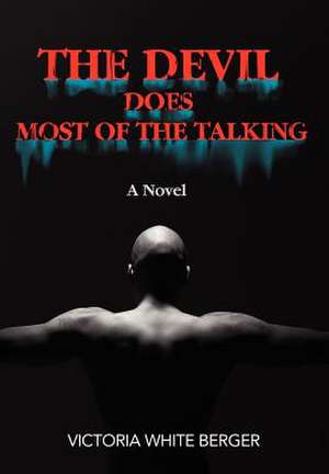 The Devil Does Most of the Talking de Victoria White Berger