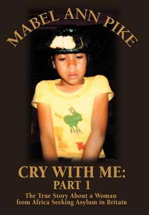 Cry with Me de Mabel Ann Pike