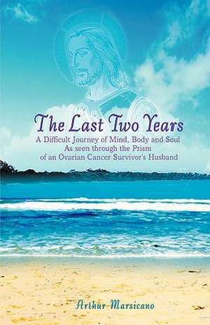 The Last Two Years de Arthur Marsicano