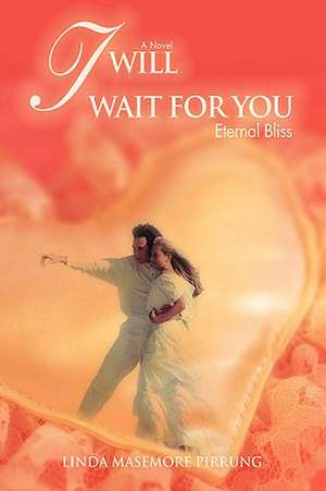 I Will Wait for You de Linda M. Pirrung