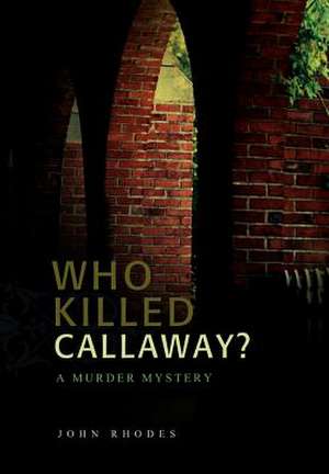 Who Killed Callaway? de John Rhodes