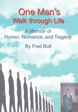 One Man's Walk Through Life de Fred Bull