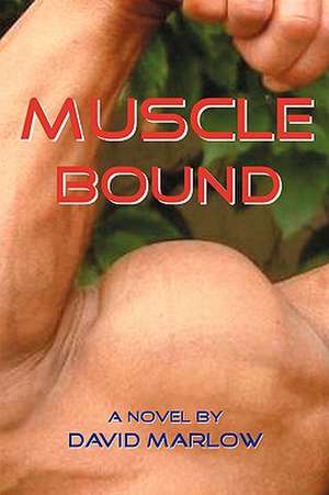 Muscle Bound de David Marlow