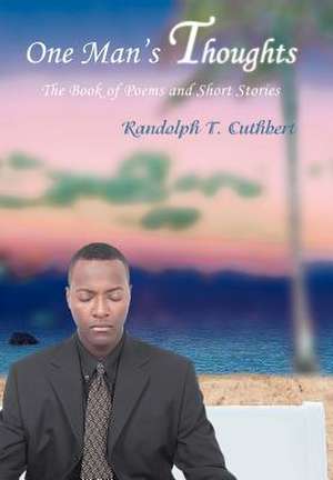 One Man's Thoughts de Randolph T. Cuthbert