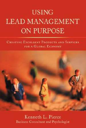 Using Lead Management on Purpose de Kenneth L. Pierce