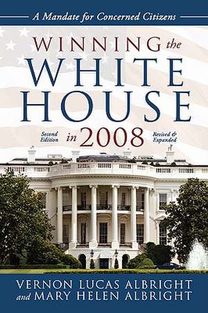 Winning the White House in 2008 de Vernon Lucas Albright