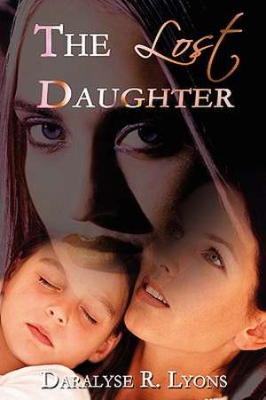 The Lost Daughter de Daralyse R. Lyons