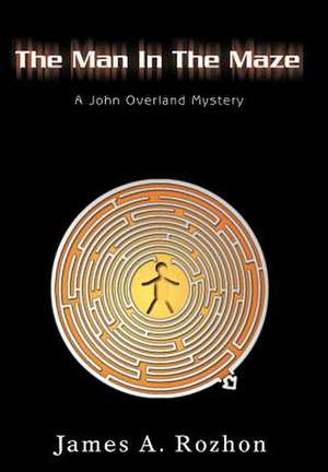 The Man in the Maze de James A. Rozhon