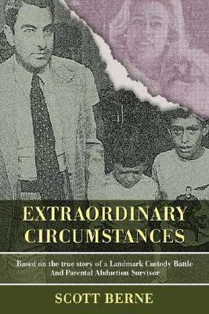 Extraordinary Circumstances de Scott Berne