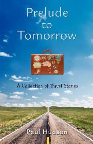 Prelude to Tomorrow de Paul Hudson