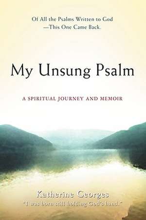 My Unsung Psalm de Katherine Georges